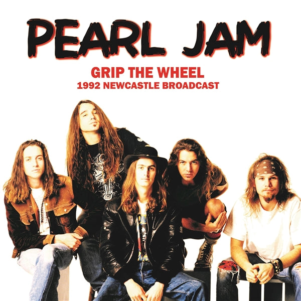 Pearl Jam - Grip The Wheel: 1992 Newcastle Broadcast