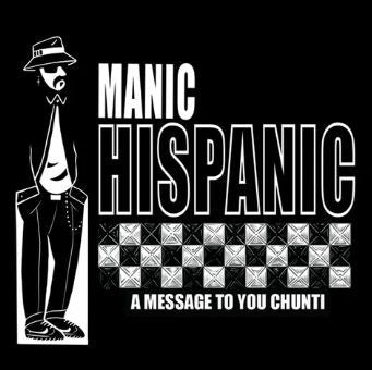 Manic Hispanic "A Message To You Chunti"/ "Paisa" 7"