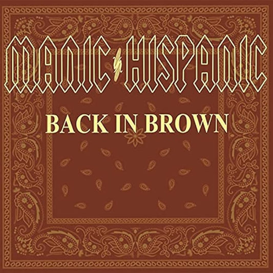 Manic Hispanic "Back In Brown"