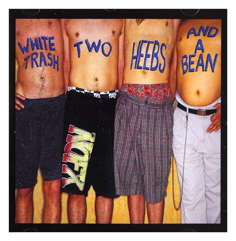 NOFX - White Trash, Two Heebs And A Bean