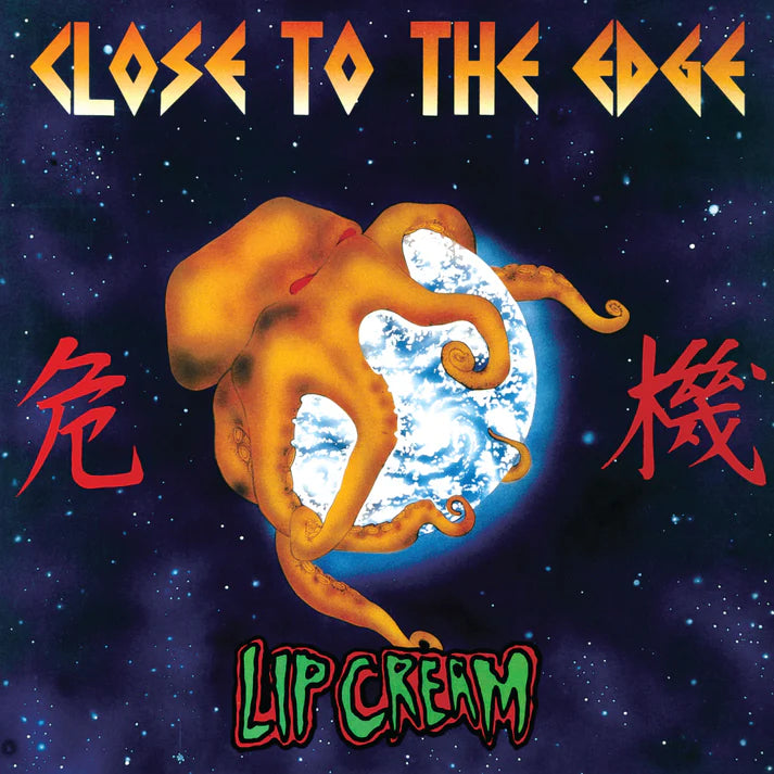 Lip Cream - Close To The Edge