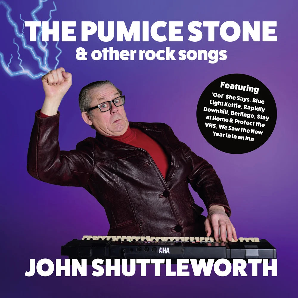 JOHN SHUTTLEWORTH - The Pumice Stone And Other Rock Songs