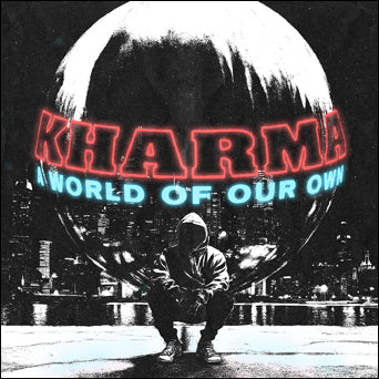 KHARMA "A WORLD OF OUR OWN"