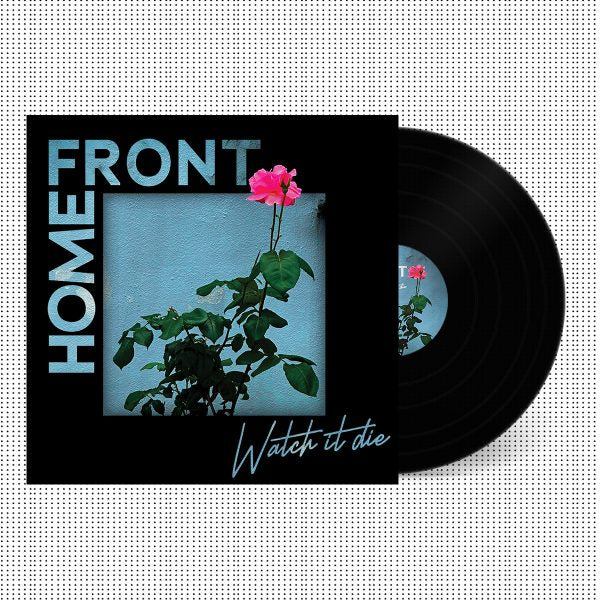 HOME FRONT – Watch It Die LP
