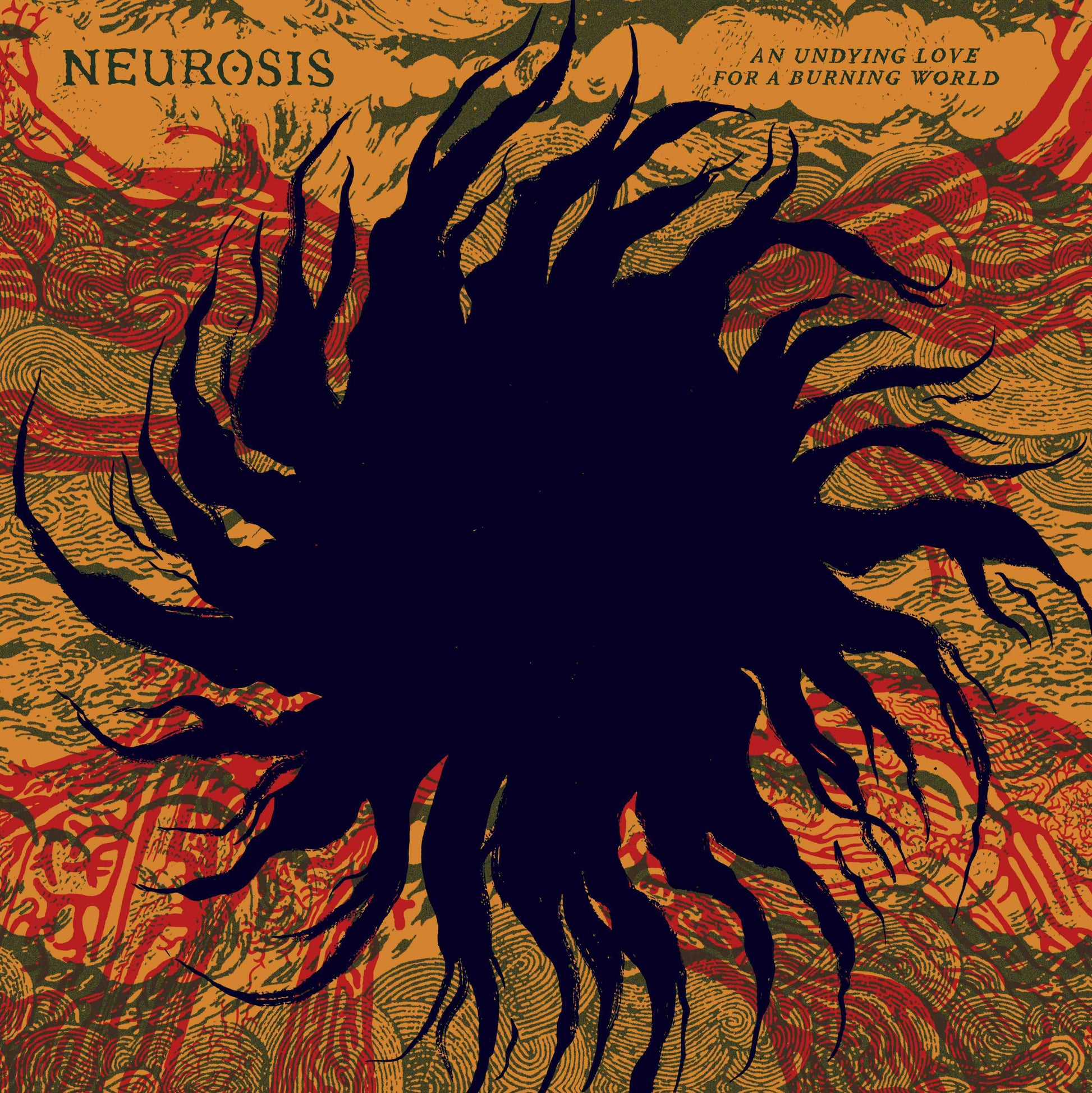 NEUROSIS ’AN UNDYING LOVE FOR A BURNING WORLD ’