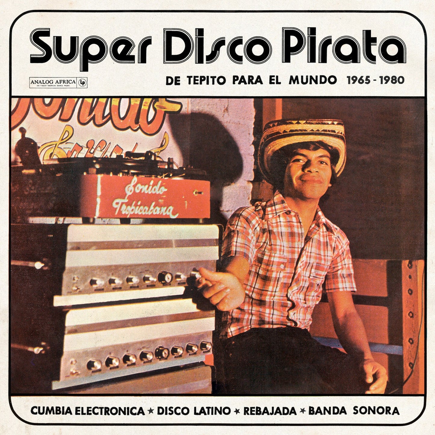 SUPER DISCO PIRATA - DE TEPITO PARA EL MUNDO 1965-1980