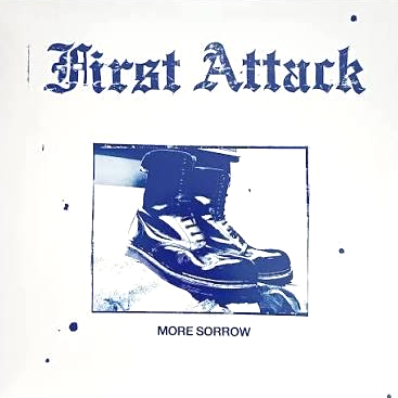 FIRST ATTACK - 'More Sorrow' 12"