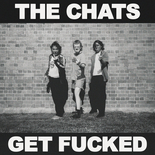 THE CHATS - Get Fucked