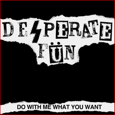 DESPERATE FUN - DO WITH ME WHAT YOU WANT LP