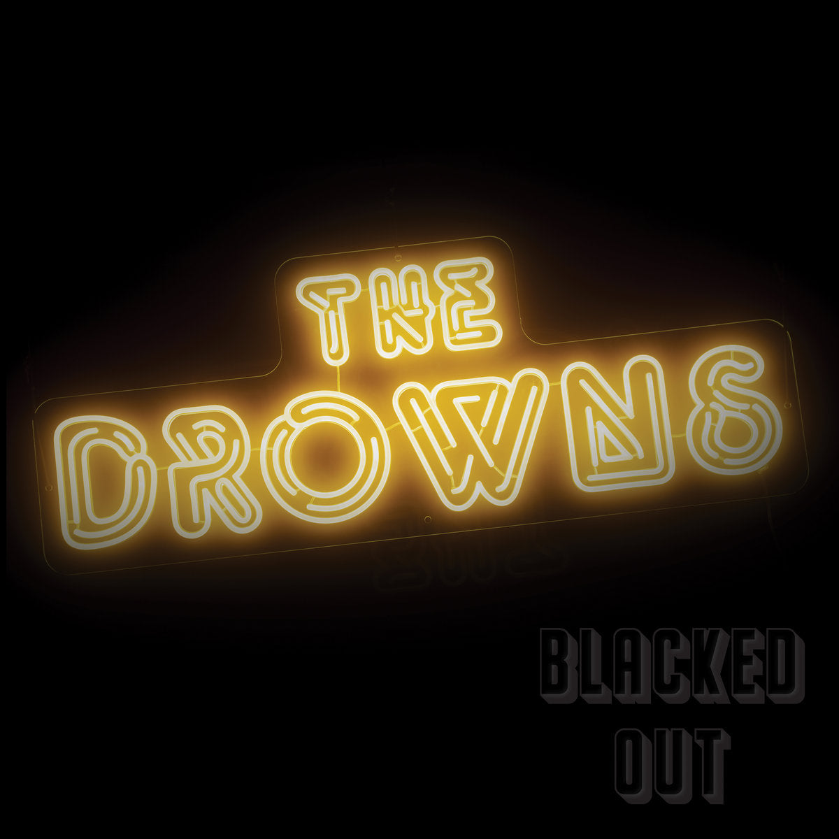 The Drowns - Blacked Out