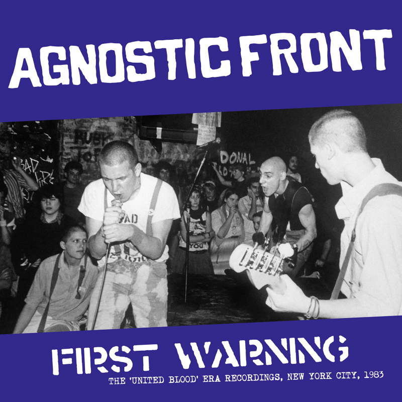 Agnostic Front - First Warning: The United Blood Era Recordings, New York City 1983