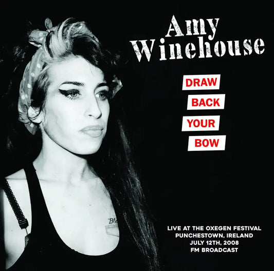 Winehouse, Amy - Draw Back Your Bow: Live At The Oxegen Festival Punchestown Ireland July 12th 2008 FM Broadcast