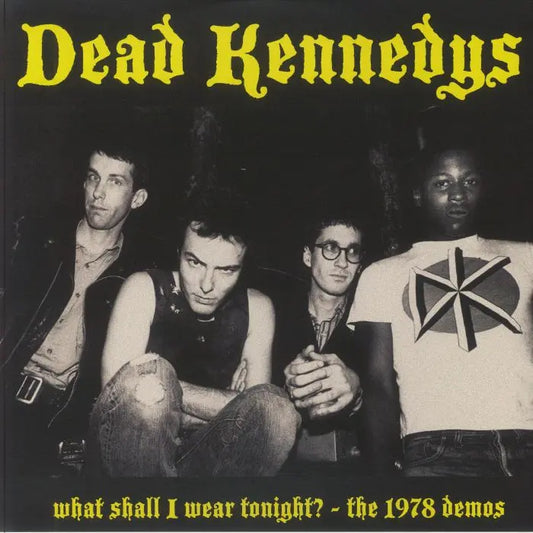 DEAD KENNEDYS	- WHAT SHALL I WEAR TONIGHT? THE 1978 DEMOS LP