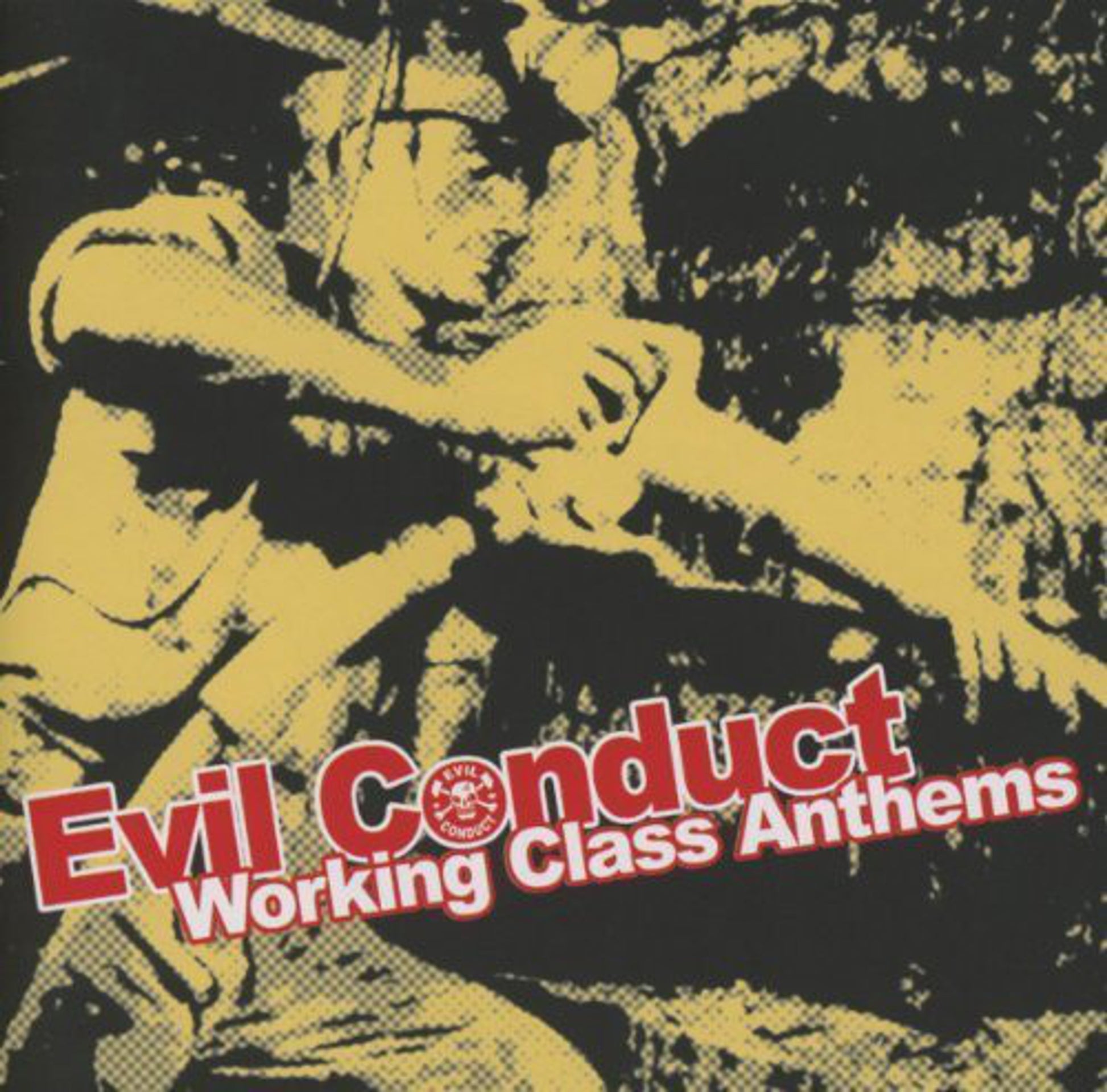 Evil Conduct –	Working Class Anthems