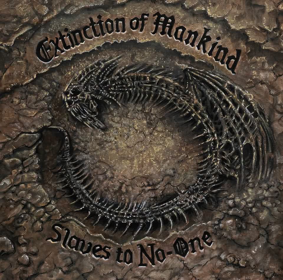 EXTINCTION OF MANKIND - SLAVES TO NO ONE