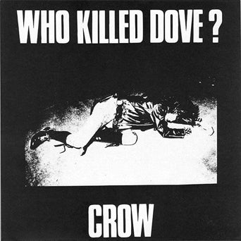 CROW "WHO KILLED DOVE?" 7"