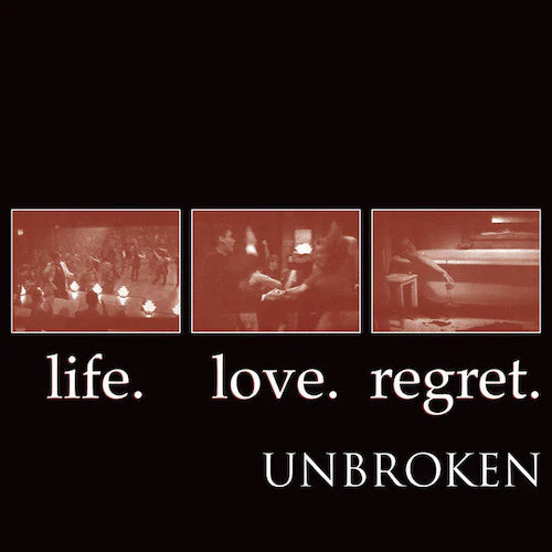 Unbroken – Life. Love. Regret. LP