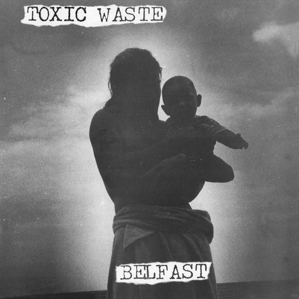 TOXIC WASTE Belfast LP