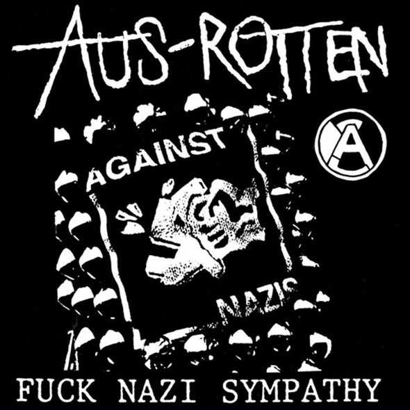 AUS ROTTEN "Fuck Nazi Sympathy"  7"