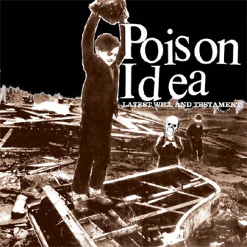 POISON IDEA "LATEST WILL AND TESTAMENT"