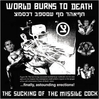 WORLD BURNS TO DEATH - THE SUCKING OF THE MISSILE COCK LP